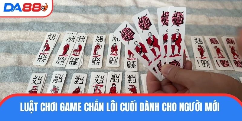 Luật chơi game chắn lôi cuối dành cho người mới 