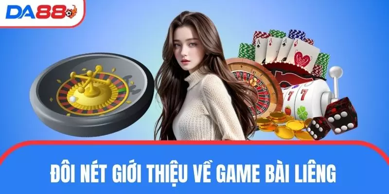 Đôi điều cần biết về game bài liêng