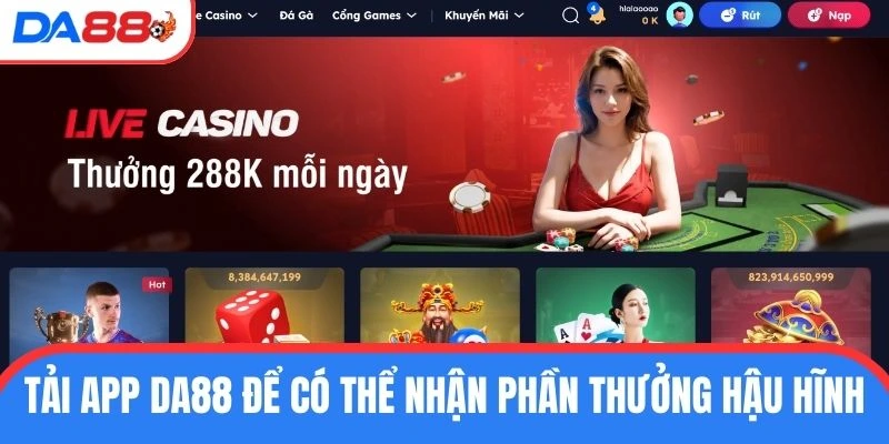 Tải app DA88 để có thể nhận phần thưởng hậu hĩnh