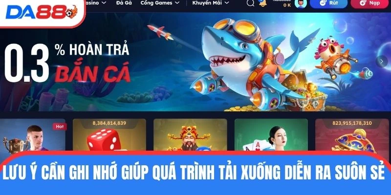 Lưu ý cần ghi nhớ giúp quá trình tải xuống diễn ra suôn sẻ